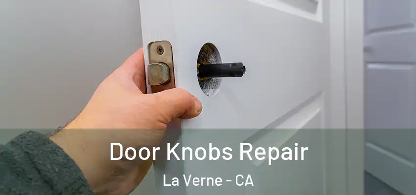  Door Knobs Repair La Verne - CA