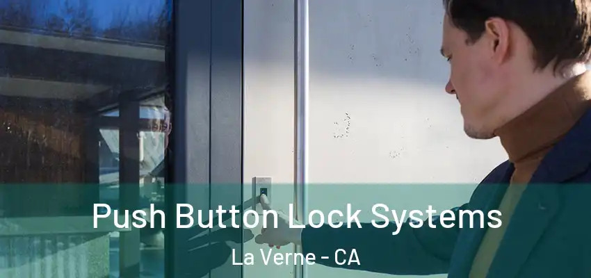  Push Button Lock Systems La Verne - CA